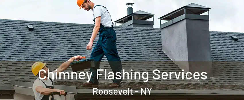 Chimney Flashing Services Roosevelt - NY