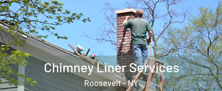 Chimney Liner Services Roosevelt - NY