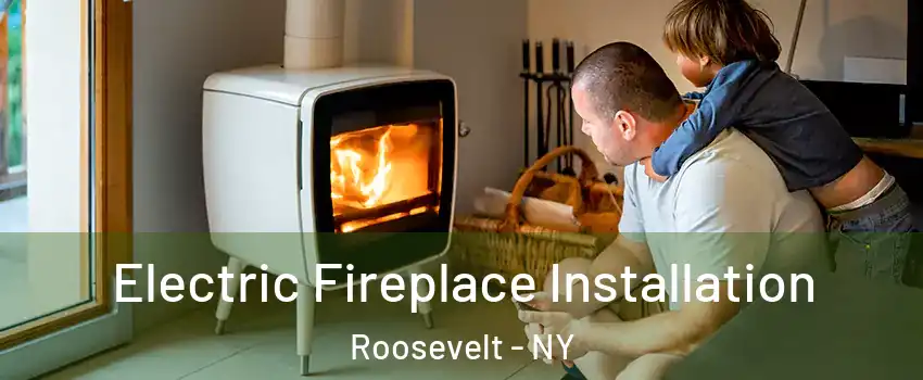  Electric Fireplace Installation Roosevelt - NY