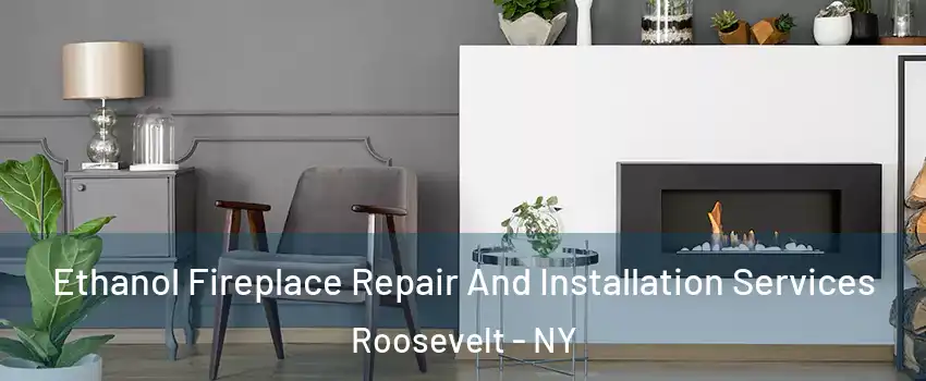 Ethanol Fireplace Repair And Installation Services Roosevelt - NY