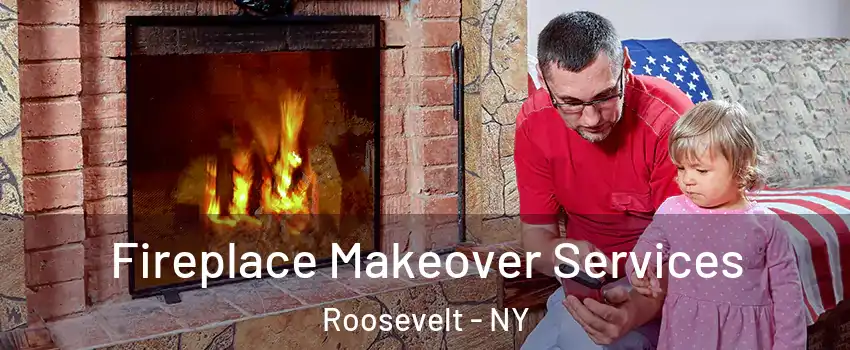 Fireplace Makeover Services Roosevelt - NY