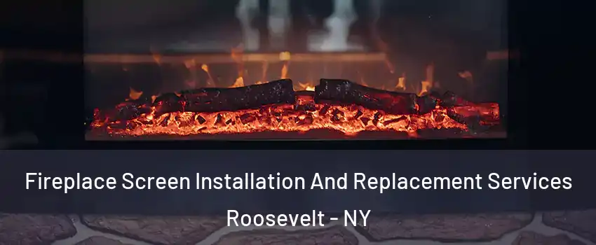  Fireplace Screen Installation And Replacement Services Roosevelt - NY