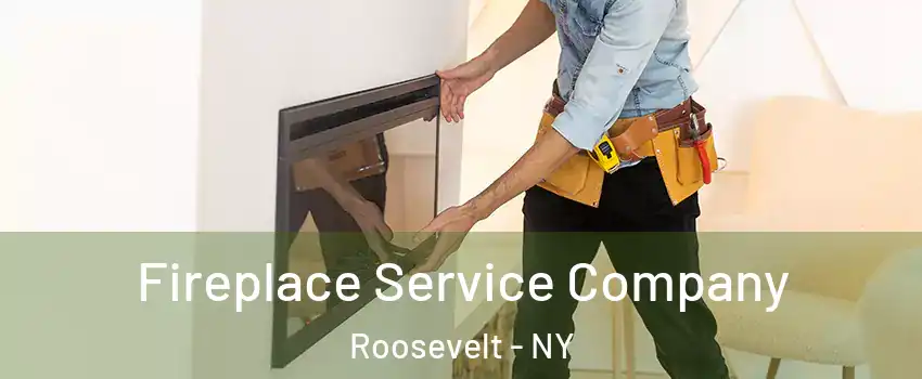 Fireplace Service Company Roosevelt - NY