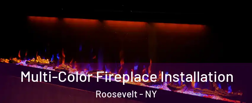  Multi-Color Fireplace Installation Roosevelt - NY