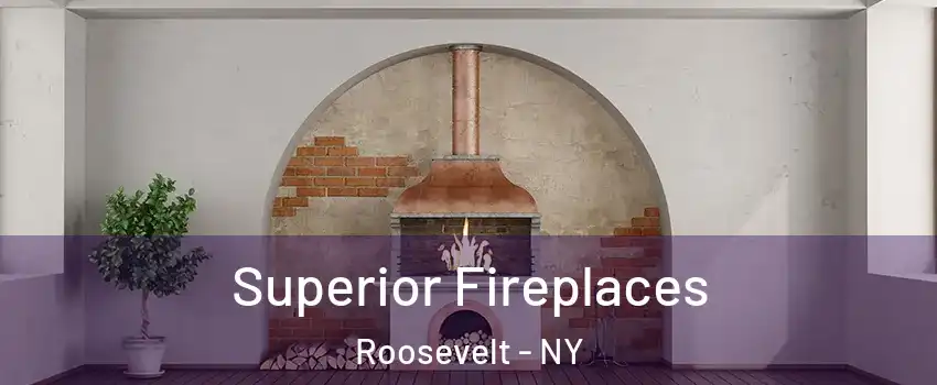  Superior Fireplaces Roosevelt - NY