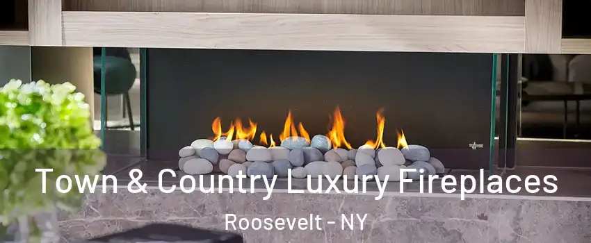  Town & Country Luxury Fireplaces Roosevelt - NY